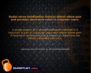 DrNotley - Radial nerve mobilization reduces lateral elbow pain and provides short-term relief in computer users.